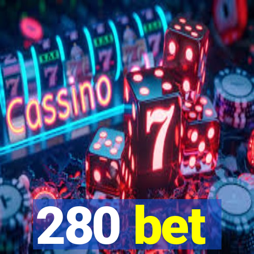 280 bet